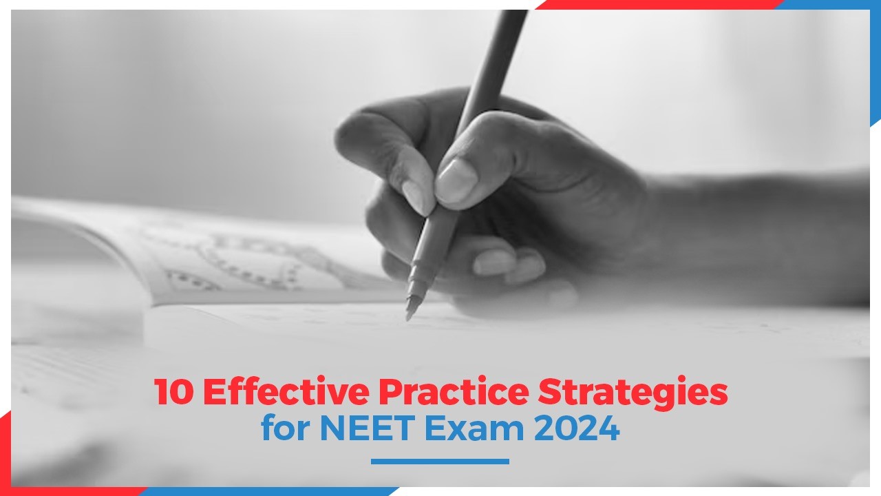 10 Effective Practice Strategies for NEET Exam 2024.jpg